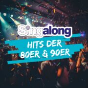 SINGALONG - HITS DER 80ER & FRÜHEN 90ER