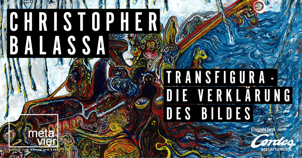 Vernissage: Christopher Balassa | Transfigura – Die Verklärung des Bildes
